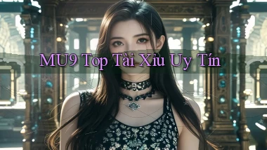 mu9  top tài xỉu uy tín