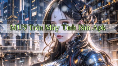 mu9 trên máy tính bản apk