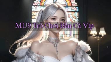 mu9  trò chơi bắn cá vip