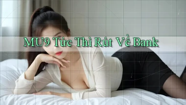 mu9 tức thì rút về bank