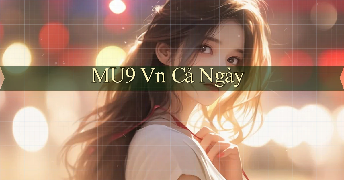mu9 vn cả ngày