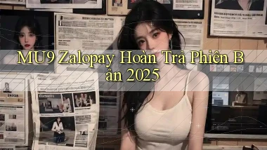 mu9 zalopay hoàn trả phiên bản 2025
