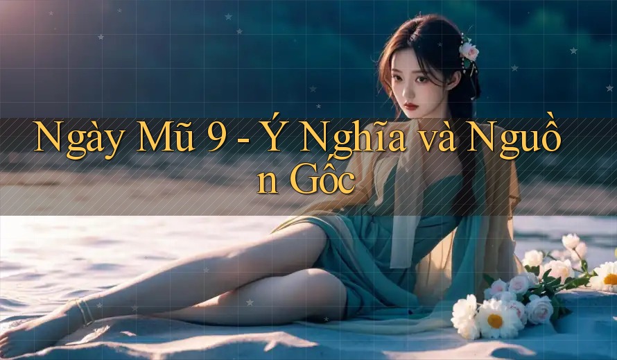 Ngày Mũ 9 - Ý Nghĩa và Nguồn Gốc
