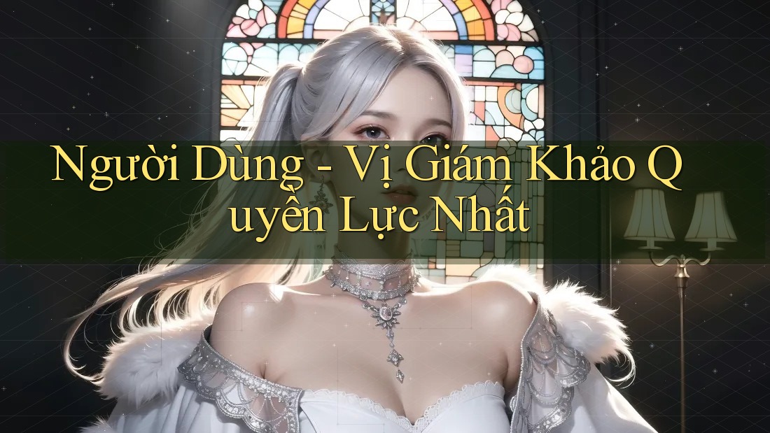 Người Dùng - Vị Giám Khảo Quyền Lực Nhất