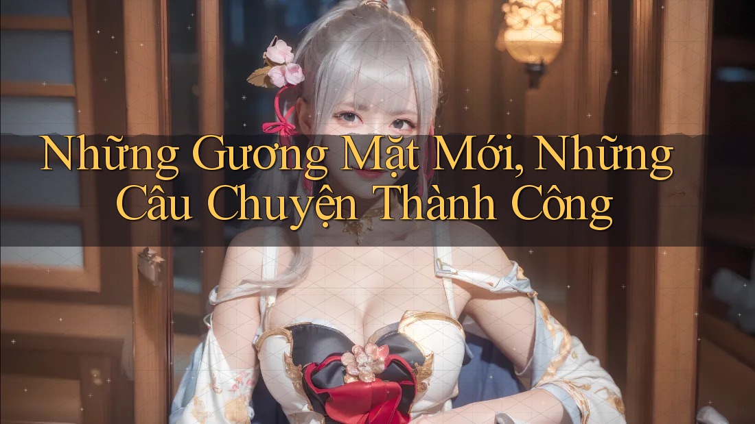 Những Gương Mặt Mới, Những Câu Chuyện Thành Công