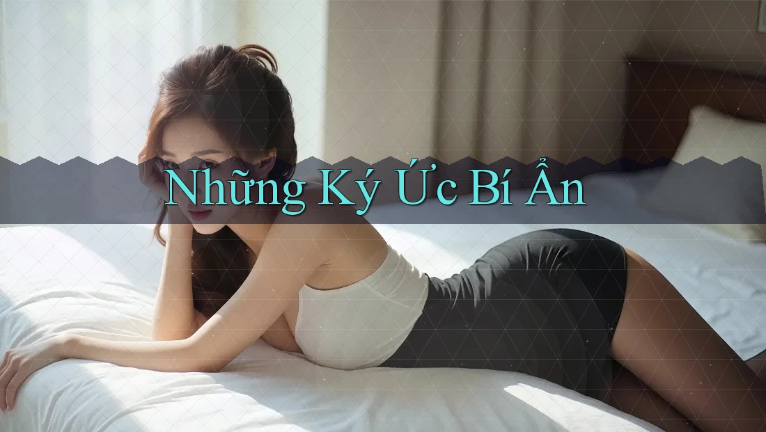 Những Ký Ức Bí Ẩn Những Ký Ức Bí Ẩn
