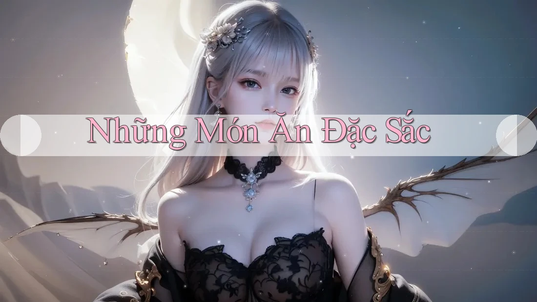 Những Món Ăn Đặc Sắc