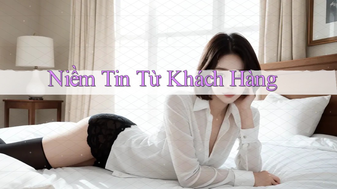 Niềm Tin Từ Khách Hàng