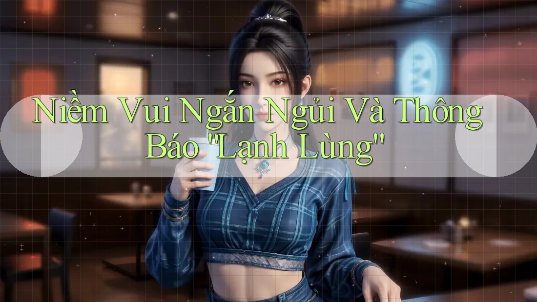 Niềm Vui Ngắn Ngủi Và Thông Báo “Lạnh Lùng”