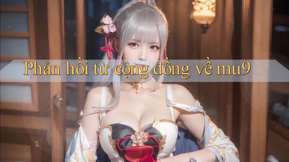 Phản hồi từ cộng đồng về mu9