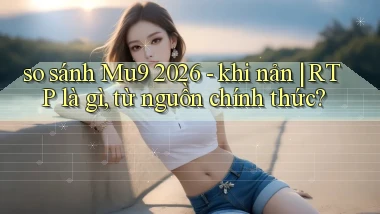 so sánh Mu9 2026   khi nản RTP là gì, từ nguồn chính thức