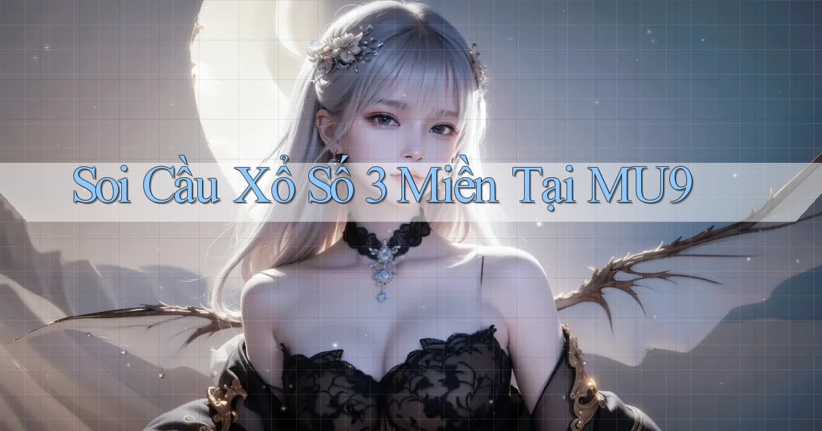 soi cầu xổ số 3 miền tại mu9