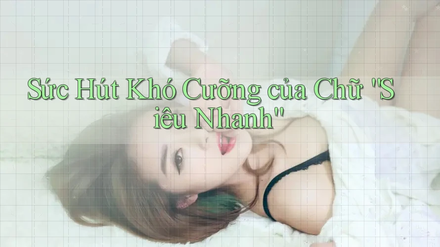 Sức Hút Khó Cưỡng của Chữ “Siêu Nhanh”