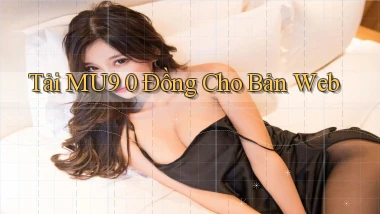 tải mu9 0 đồng cho bản web