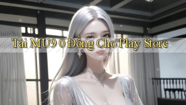 tải mu9 0 đồng cho play store