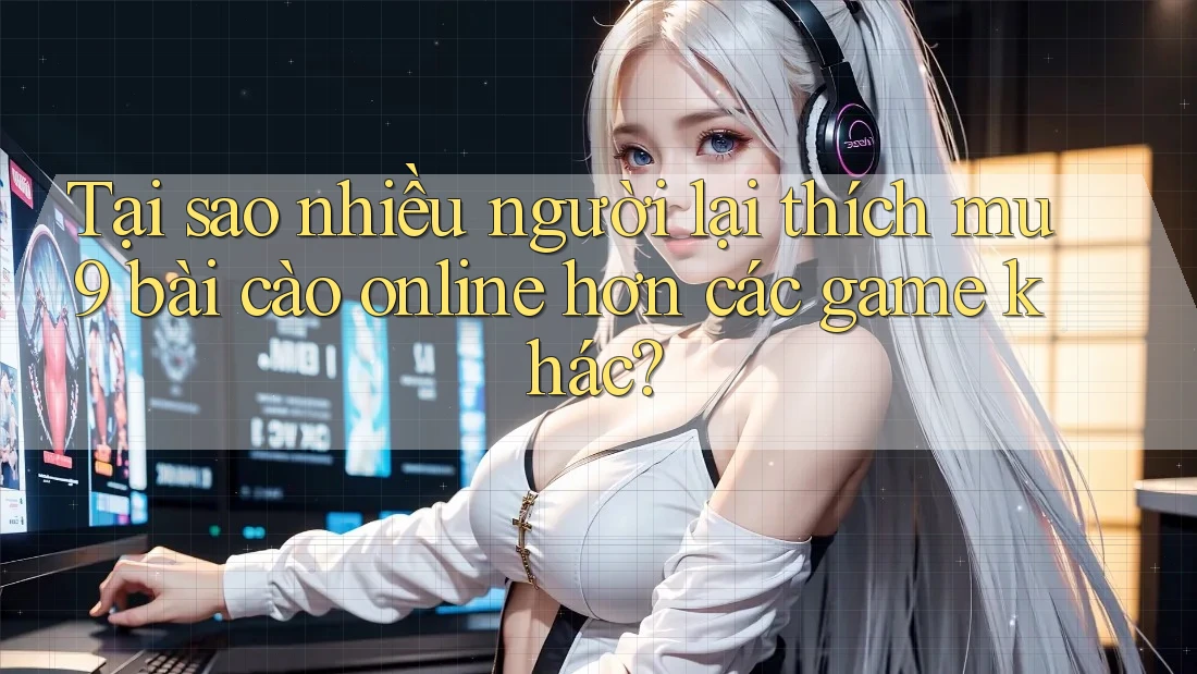 Tại sao nhiều người lại thích mu9 bài cào online hơn các game khác? Tại sao nhiều người lại thích mu9 bài cào online hơn các game khác?