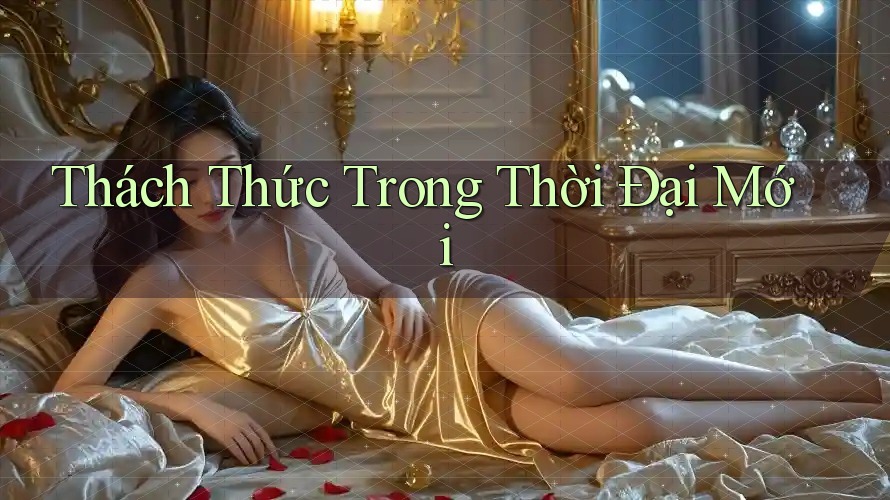 Thách Thức Trong Thời Đại Mới Thách Thức Trong Thời Đại Mới
