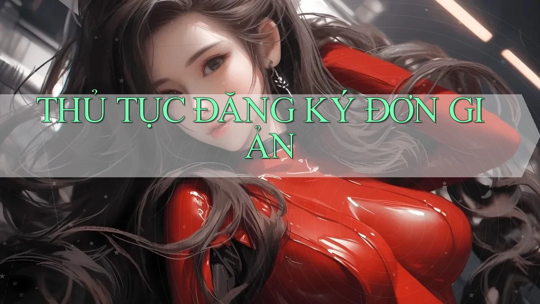 THỦ TỤC ĐĂNG KÝ ĐƠN GIẢN THỦ TỤC ĐĂNG KÝ ĐƠN GIẢN