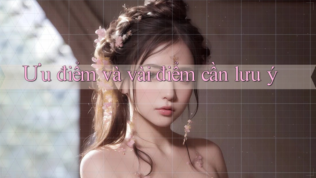 Ưu điểm và vài điểm cần lưu ý