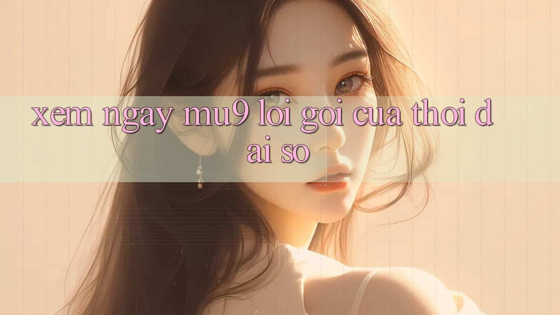 “Xem Ngay MU9” – Lời Gọi Của Thời Đại Số “Xem Ngay MU9” – Lời Gọi Của Thời Đại Số